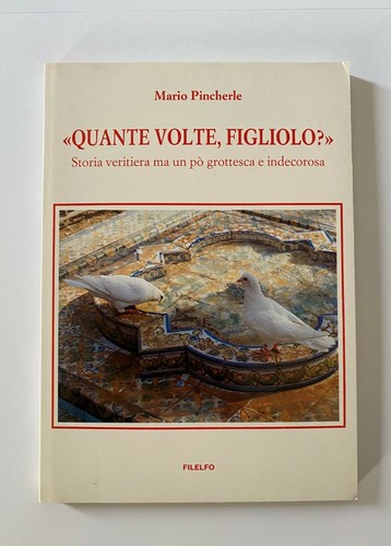 Quante volte figliolo -  quante, volte,